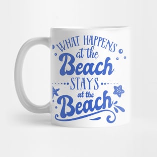 What Happens at the Beach Stays at the Beach Mug